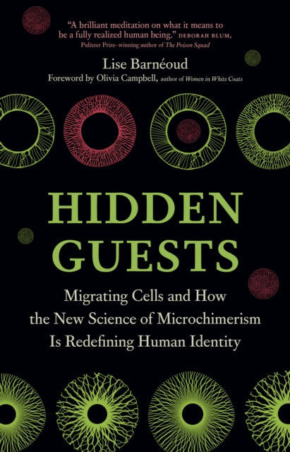 Hidden Guests : Migrating Cells and How the New Science of Microchimerism Is Redefining Human Identity (ISBN: 9781778402661)