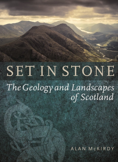 Set in Stone : The Geology and Landscapes of Scotland (ISBN: 9781780271514)