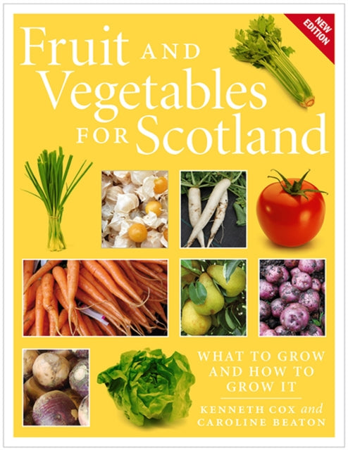 Fruit and Vegetables for Scotland : What to Grow and How to Grow It (ISBN: 9781780275338)
