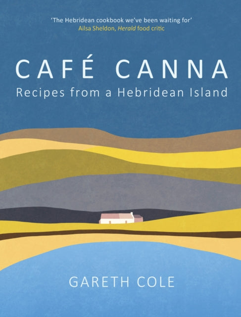 Cafe Canna : Recipes from a Hebridean Island (ISBN: 9781780278513)