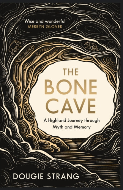 The Bone Cave : A Highland Journey through Myth and Memory (ISBN: 9781780278704)
