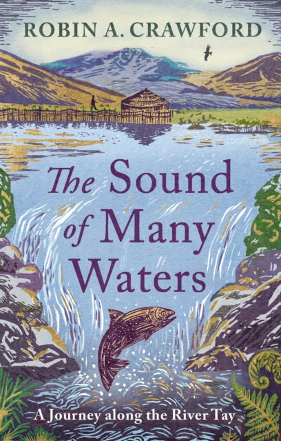 The Sound of Many Waters : A Journey Along the River Tay (ISBN: 9781780279114)