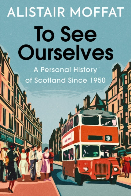 To See Ourselves : A Personal History of Scotland Since 1950 (ISBN: 9781780279473)