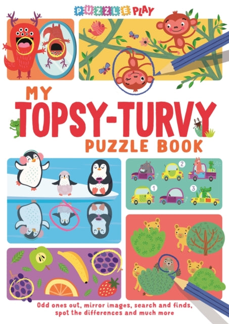 My Topsy-Turvy Puzzle Book : Odd ones out, mirror images, search and finds, spot the differences and much more (ISBN: 9781780557069)