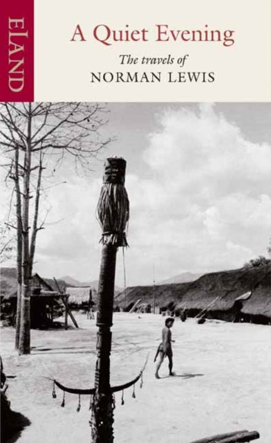 A Quiet Evening : The Travels of Norman Lewis (ISBN: 9781780602318)