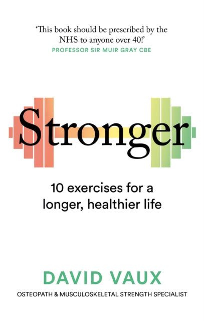 Stronger : 10 exercises for a longer, healthier life (ISBN: 9781780726106)