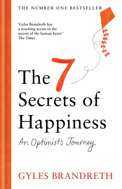 The 7 Secrets of Happiness : An Optimist's Journey (ISBN: 9781780726397)