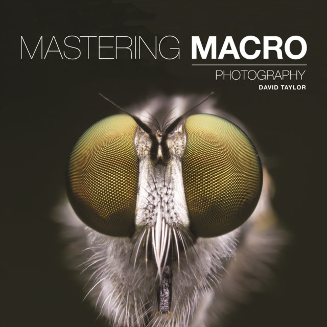 Mastering Macro Photography (ISBN: 9781781452998)