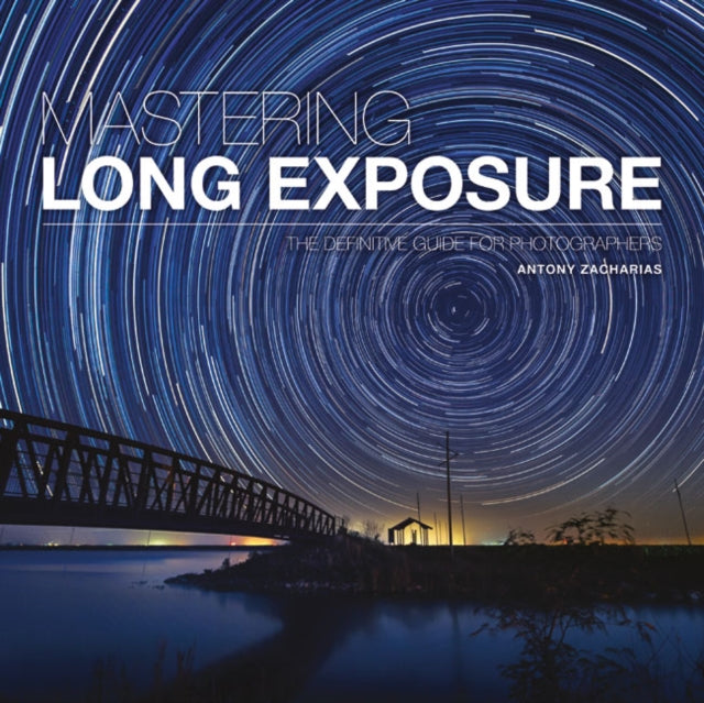 Mastering Long Exposure (ISBN: 9781781453216)