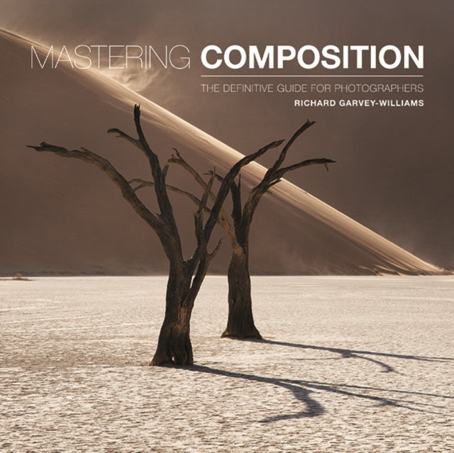 Mastering Composition : The Definitive Guide for Photographers (ISBN: 9781781454930)