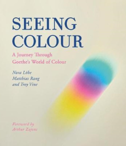 Seeing Colour : A Journey Through Goethe's World of Colour (ISBN: 9781782507802)