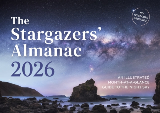 The Stargazers' Almanac: An Illustrated Month-at-a-Glance Guide to the Night Sky : 2026 (ISBN: 9781782509455)