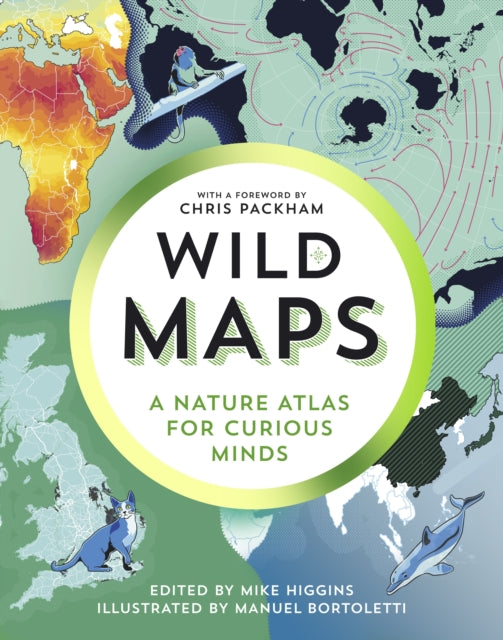 Wild Maps : A Nature Atlas for Curious Minds (ISBN: 9781783787104)
