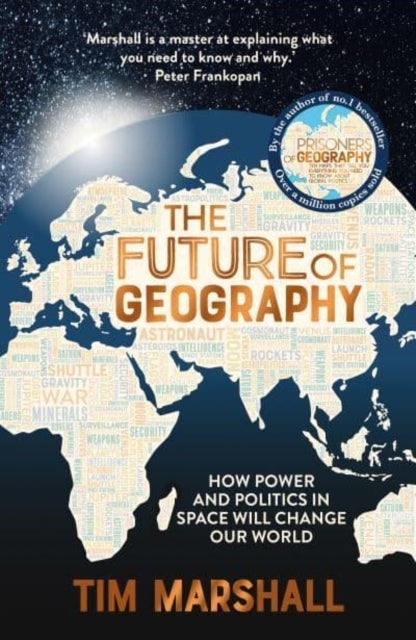 The Future of Geography : How Power and Politics in Space Will Change Our World – THE NO.1 SUNDAY TIMES BESTSELLER (ISBN: 9781783967247)