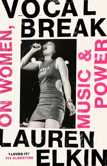 Vocal Break : On Women, Music and Power (ISBN: 9781784745271)