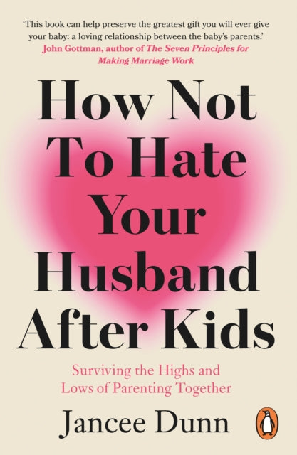 How Not to Hate Your Husband After Kids (ISBN: 9781784754778)