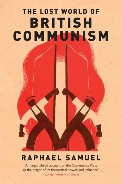 The Lost World of British Communism (ISBN: 9781784780418)