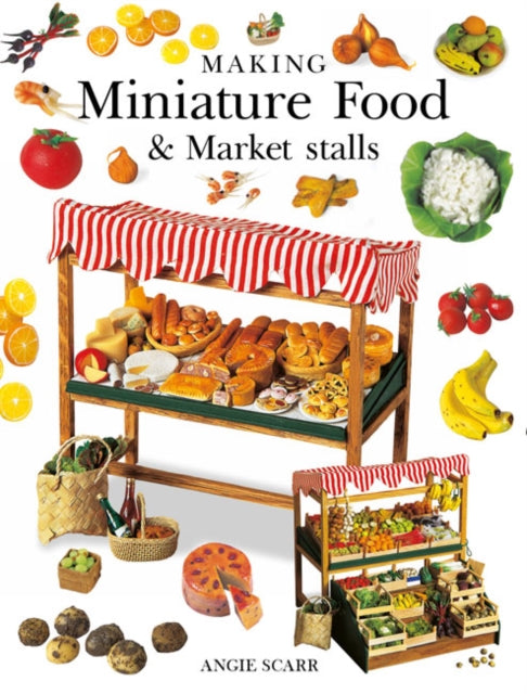 Making Miniature Food & Market Stalls (ISBN: 9781784944445)