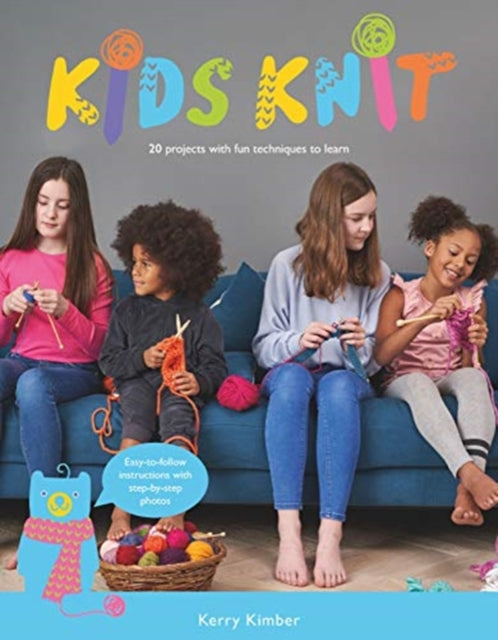 Kids Knit : 20 Projects with Fun Techniques to Learn (ISBN: 9781784945824)