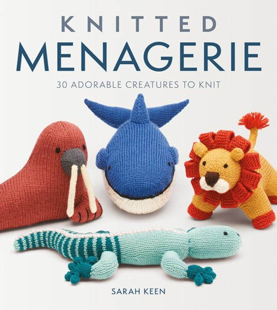 Knitted Menagerie : 30 Adorable Creatures to Knit (ISBN: 9781784946166)