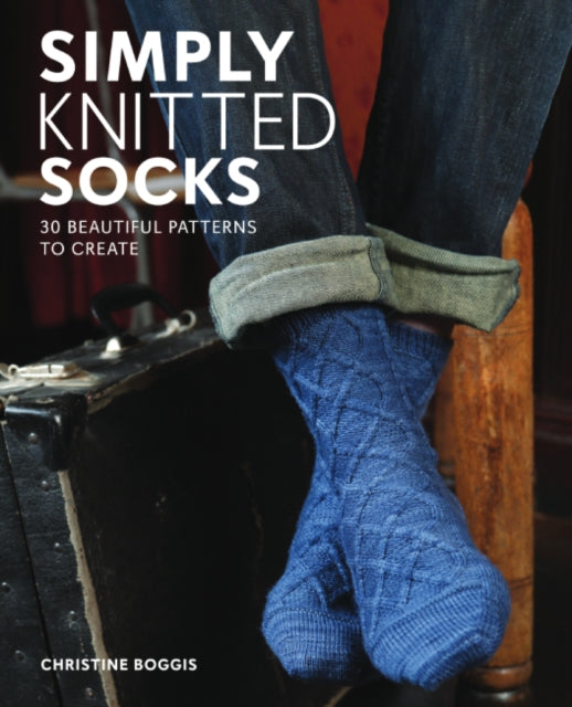 Simply Knitted Socks : 30 Beautiful Patterns to Create (ISBN: 9781784946708)