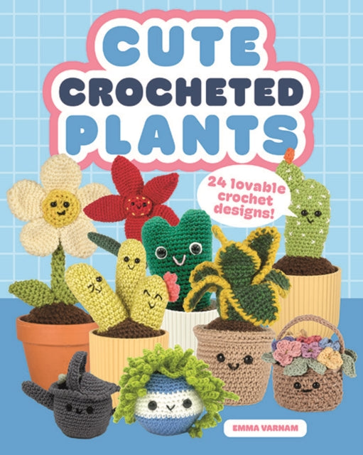 Cute Crocheted Plants : 25 Lovable Crochet Designs (ISBN: 9781784947149)