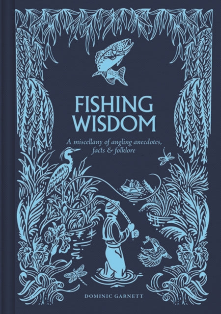 Fishing Wisdom : A Miscellany of Angling Anecdotes, Facts and Folklore (ISBN: 9781784947200)