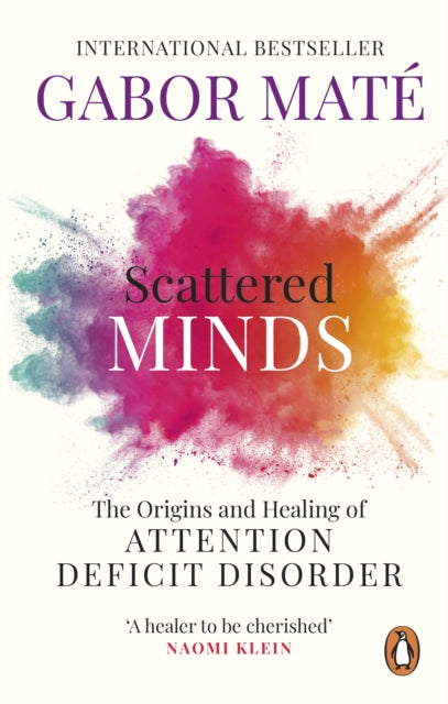 Scattered Minds : The Origins and Healing of Attention Deficit Disorder (ISBN: 9781785042218)