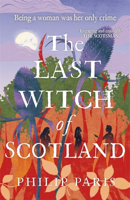 The Last Witch of Scotland : Waterstones Scottish Book of the Year 2024 (ISBN: 9781785305245)