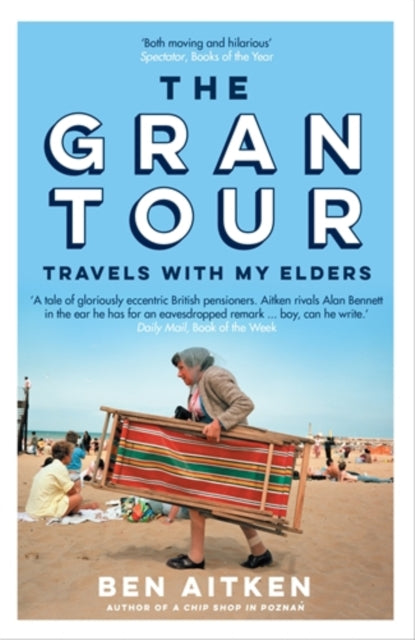 The Gran Tour : Travels with my Elders (ISBN: 9781785787041)