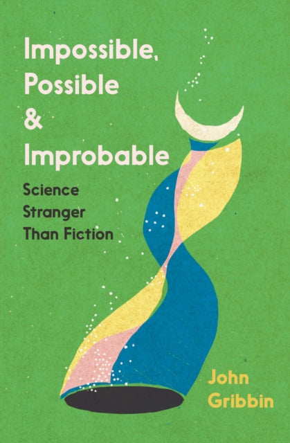 Impossible, Possible, and Improbable : Science Stranger Than Fiction (ISBN: 9781785788833)