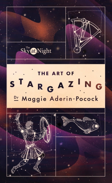 The Sky at Night: The Art of Stargazing : My Essential Guide to Navigating the Night Sky (ISBN: 9781785947896)