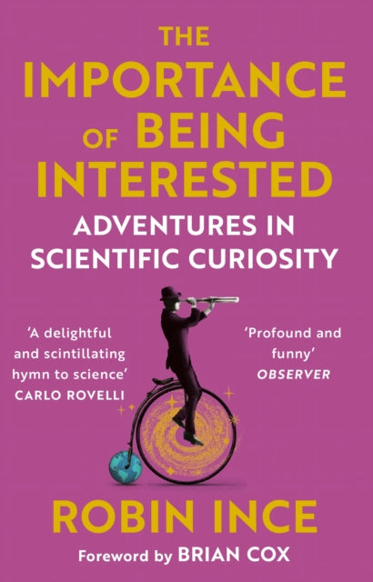 The Importance of Being Interested : Adventures in Scientific Curiosity (ISBN: 9781786492647)