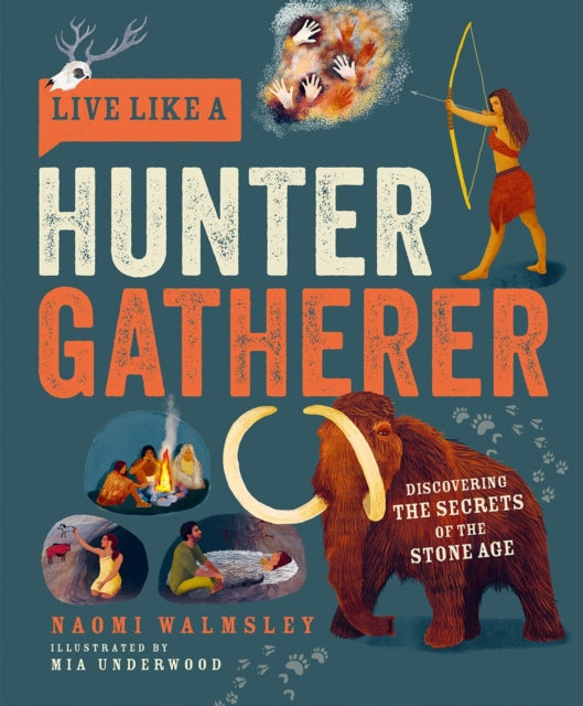 Live Like a Hunter Gatherer : Discovering the Secrets of the Stone Age (ISBN: 9781787081208)