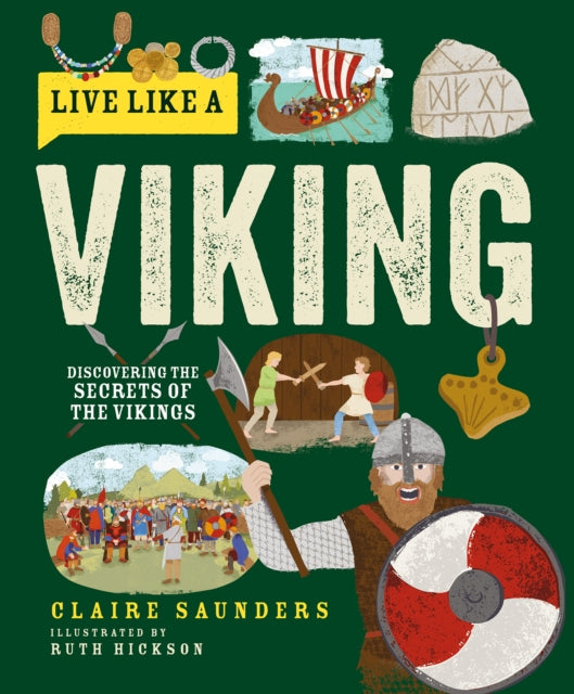 Live Like a Viking : Discovering the Secrets of the Vikings (ISBN: 9781787081376)