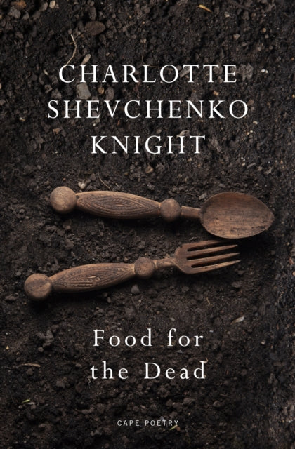 Food for the Dead : ‘Beautiful and necessary’ Ilya Kaminsky (ISBN: 9781787334892)