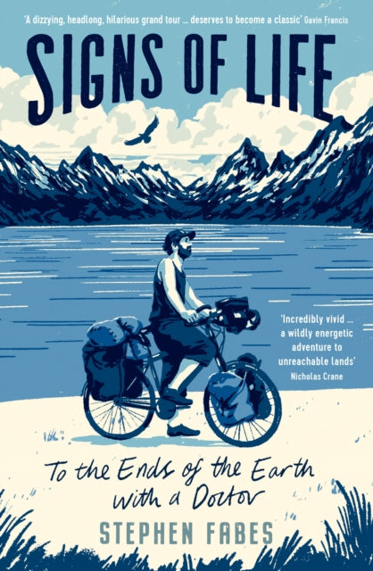 Signs of Life : To the Ends of the Earth with a Doctor (ISBN: 9781788161220)