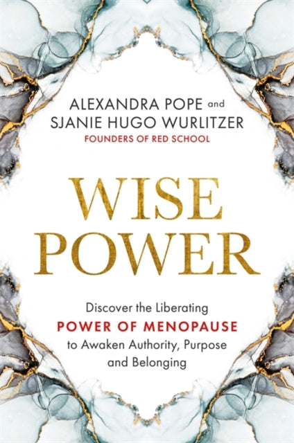 Wise Power : Discover the Liberating Power of Menopause to Awaken Authority, Purpose and Belonging (ISBN: 9781788176385)