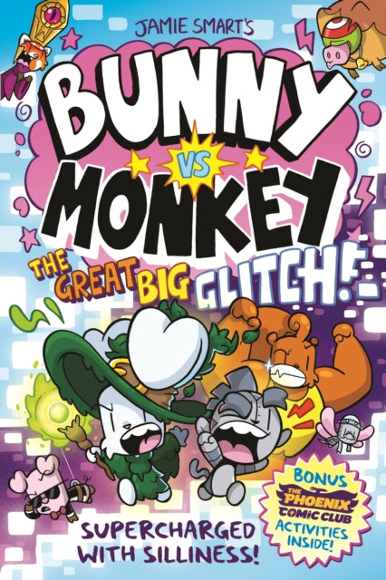 Bunny vs Monkey: The Great Big Glitch (a Phoenix Comic Book, from the multi-million-selling creative genius Jamie Smart) (ISBN: 9781788453097)