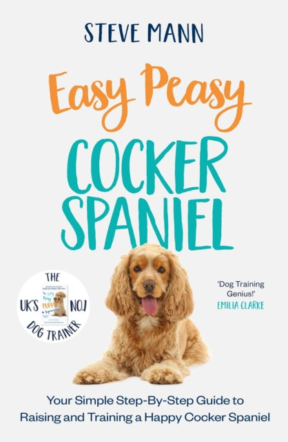 Easy Peasy Cocker Spaniel : Your simple step-by-step guide to raising and training a happy Cocker Spaniel (ISBN: 9781788706841)
