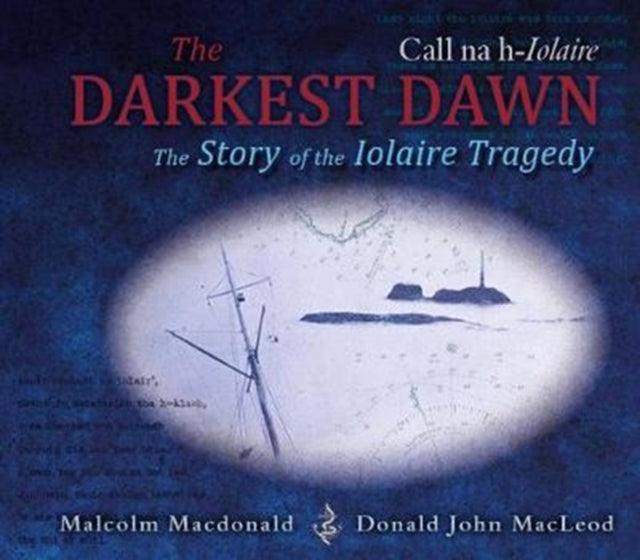 The Darkest Dawn : The Story of the Iolaire Tragedy (ISBN: 9781789070248)