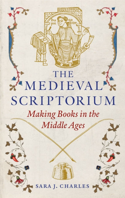 The Medieval Scriptorium : Making Books in the Middle Ages (ISBN: 9781789149166)