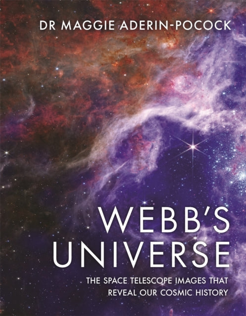 Webb's Universe : The Space Telescope Images That Reveal Our Cosmic History (ISBN: 9781789295726)