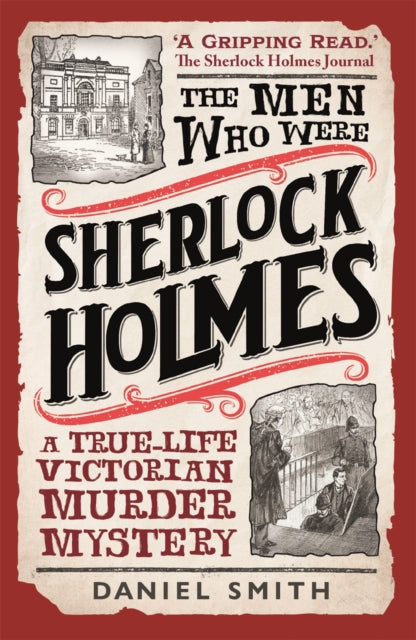 The Men Who Were Sherlock Holmes : A True-life Victorian Murder Mystery (ISBN: 9781789296297)