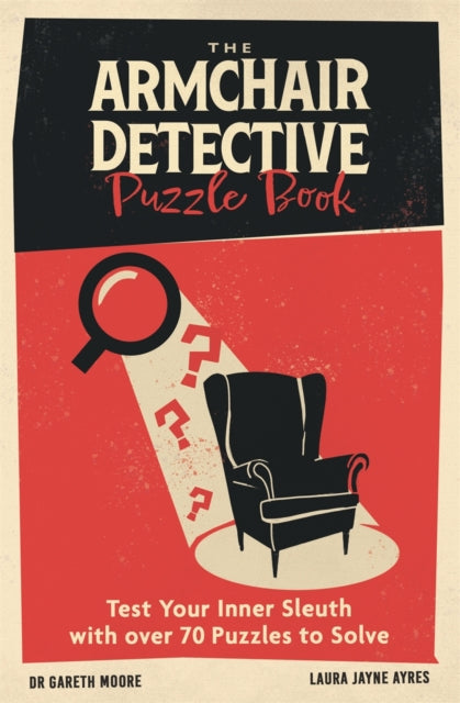The Armchair Detective Puzzle Book : Test Your Inner Sleuth with over 70 Puzzles to Solve (ISBN: 9781789296969)