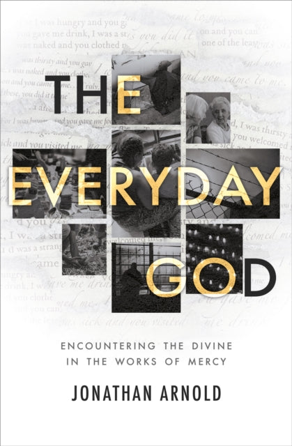The Everyday God : Encountering the divine in the works of mercy (ISBN: 9781800392106)