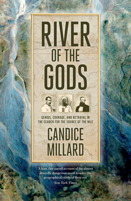 River of the Gods : Genius, Courage, and Betrayal in the Search for the Source of the Nile (ISBN: 9781800752610)