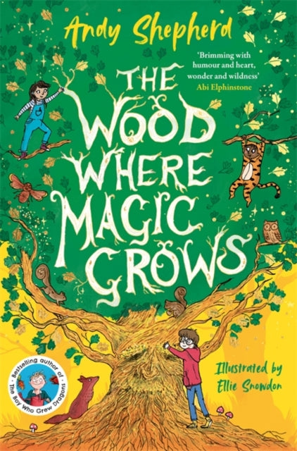 The Wood Where Magic Grows : an enchanting new series from the bestselling author of The Boy Who Grew Dragons (ISBN: 9781800785717)