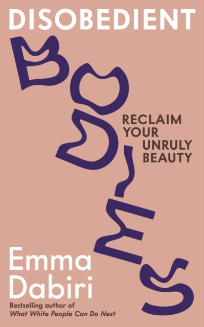 Disobedient Bodies : Reclaim Your Unruly Beauty (ISBN: 9781800817920)