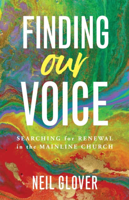 Finding Our Voice : Searching for renewal in the mainline church (ISBN: 9781800830516)